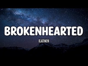 Karmin - Brokenhearted (Lyrics)