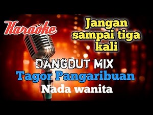 Jangan sampai tiga kali - Dangdut mix karaoke nada wanita