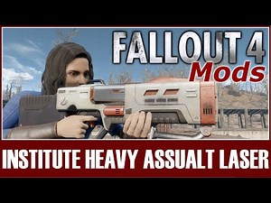 Fallout 4 Mods - Institute Heavy Assault Laser