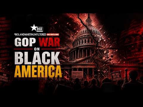 GOP War on Black America | #RolandMartinUnfiltered #BlackStarNetwork Presentation