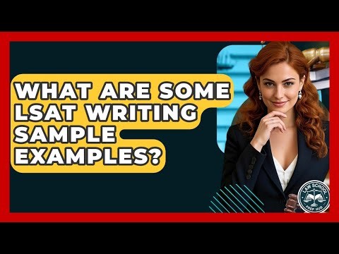 What Are Some LSAT Writing Sample Examples? - Law School Prep Hub