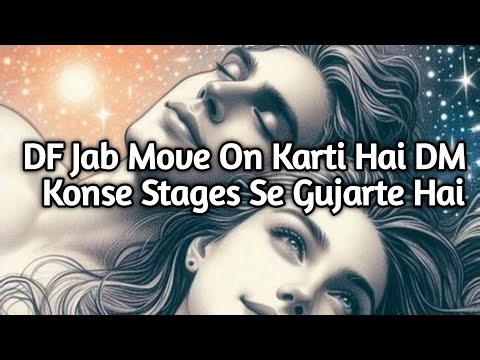 DF Jab Move On Karti Hai To DM K SATH Kya Hota Hai,,Unk Life Mei Kya Hota Hai # Twinflame Guidance