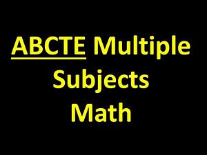 ABCTE Multiple Subjects Math Practice – Increase Your Score