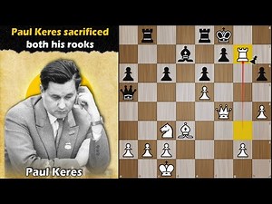 Paul Keres sacrificed both his rooks | Keres vs Szabo 1955