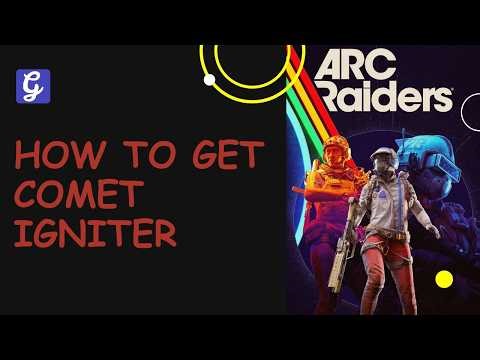 How to Get Comet Igniter in Arc Raiders