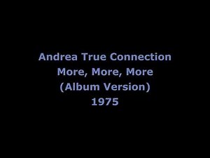 Andrea True Connection - More, More, More (1975)
