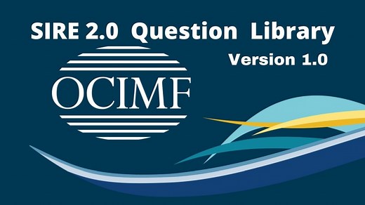 OCIMF publishes ‘SIRE 2.0 Question Library’ to support industry transition to digitalised vessel inspection regime - MaritimeCyprus
