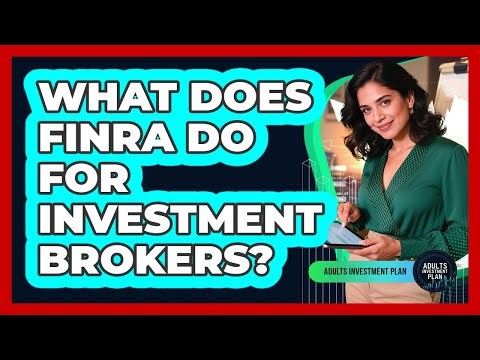 What Does FINRA Do For Investment Brokers?