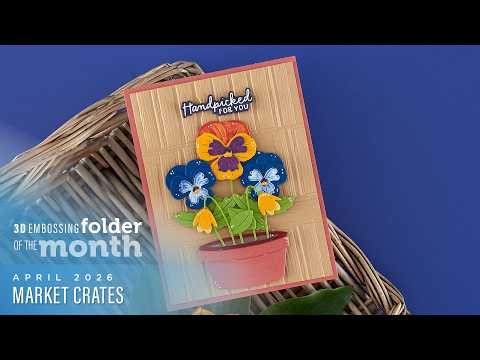 Spellbinders April 2026 3D Embossing Folder of the Month – Market Crates