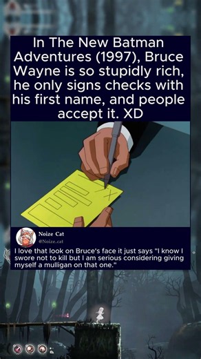 In The New Batman Adventures (1997), Bruce Wayne is so stupidly rich, he only signs checks with
