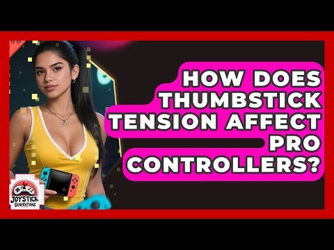 How Does Thumbstick Tension Affect Pro Controllers? - Joystick Generations