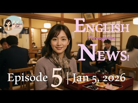 Learn English with Global News — Ai-chan’s Eye | Episode 5