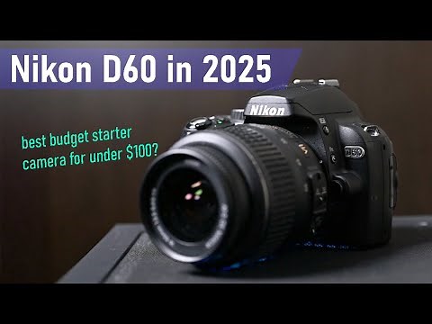 The Nikon D60 - Is it still a good camera in 2025?