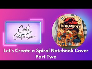Let’s Create a Spiral Notebook Cover - Part Two