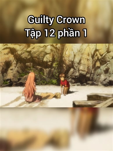 Guilty Crown Tập 12 phần 1 #anime #animeedit #animetiktok #fyp #guiltycrown
