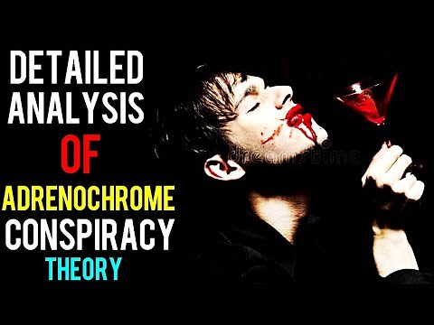 DETAILED ANALYSIS OF ADRENOCHROME CONSPIRACY THEORY