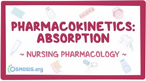 Pharmacokinetics - Absorption: Nursing pharmacology: Video, Causes, & Meaning | Osmosis