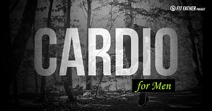 Cardio for Men That Doesn't Suck!