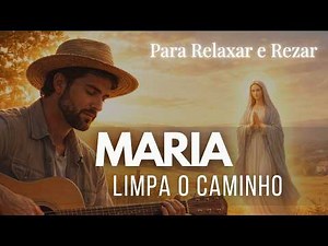 Maria Passa na Frente e Limpa o Caminho | Música Católica Viola Caipira 🌹