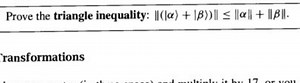 Prove the triangle inequality: ∥(∣α⟩ ∣β⟩)∥≤∥α∥ ∥β∥.ransformati... | Filo