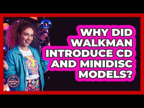 Why Did Walkman Introduce CD And MiniDisc Models?