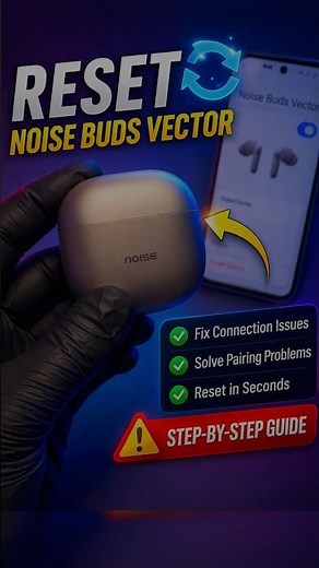 Noise Buds Vector Factory Reset | Fix Connection, Pairing & Sound Issues (Step-by-Step Guide)