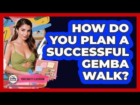 How Do You Plan a Successful Gemba Walk?