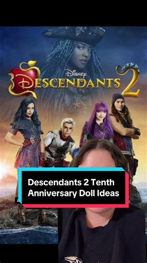 Descendants 2: 10th Anniversary Doll Ideas