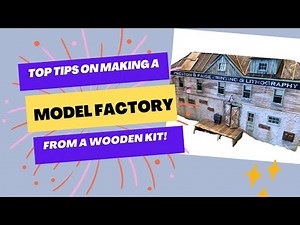 Build a factory structure from a wood kit with tips on painting