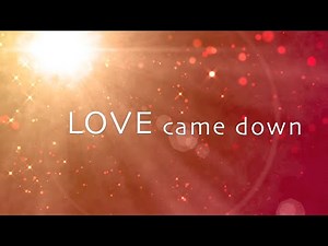 Love Came Down with Lyrics (Brian Johnson)