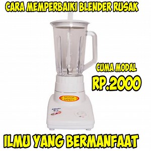 Cara memperbaiki blender rusak sendiri CUMA MODAL RP.2000 | Youbeagger