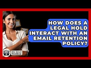 How Does A Legal Hold Interact With An Email Retention Policy? - TheEmailToolbox.com