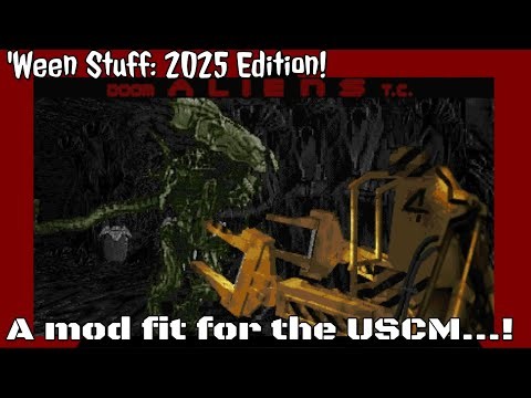 'Ween Stuff: 2025 Edition! DOOM Aliens mod...!