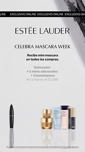 ¡Celebra con nosotros el Mascara Week!✨ Recibe regalo en todas tus compras y hasta 8 regalos en compras de $2,999 | Estee Lauder México