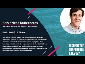 David Pech | Serverless Kubern. - WASM vs. Knative vs. Regular autoscaling | TechMeetup 2024