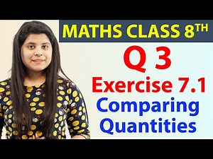 Q3 - Ex 7.1 - Comparing Quantities - Maths Class 8th - Chapter 7, CBSE