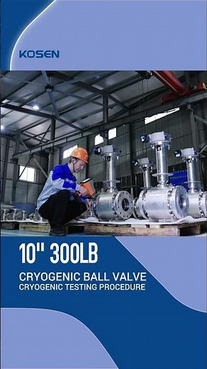 10” 300LB CRYOGENIC BALL VALVE – CRYOGENIC TESTING PROCEDURE-KOSEN