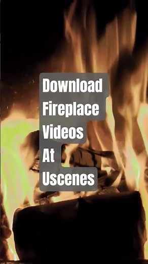 Download fireplace videos at Uscenes.com