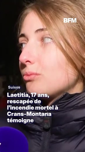 143K views · 19K reactions | « Je me suis retrouvée sous trois, quatre personnes en train de brûler. Il y avait des gens morts autour de nous »: Laetitia, 17 ans, rescapée de l’incendie mortel à Crans-Montana, témoigne sur BFMTV | BFMTV | Facebook