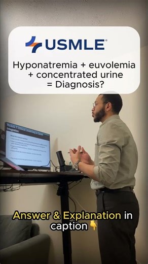 Hyponatremia + euvolemia + concentrated urine = Diagnosis?