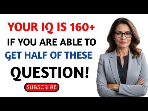 YOUR IQ IS 160+ IF YOU ARE ABLE TO GET HALF OF THESE QUESTIONS! | Extreme Brain Test Quiz!