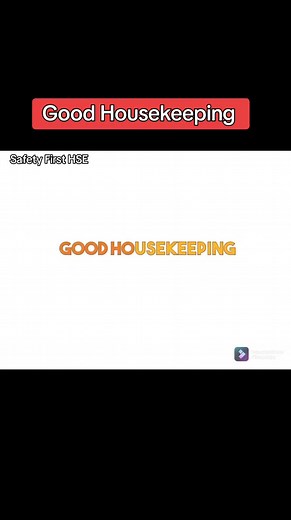 Workplace Safety: Importance of Good Housekeeping and Safety First HSE