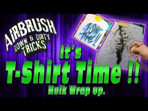 It's T-SHIRT TIME HULK WRAP UP "Freehand Airbrush Skills"