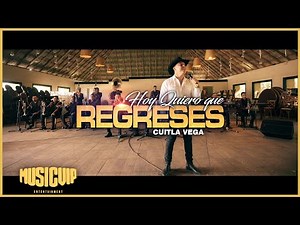 ‪@CuitlaVega06‬ - Hoy Quiero Que Regreses - (Official Video)