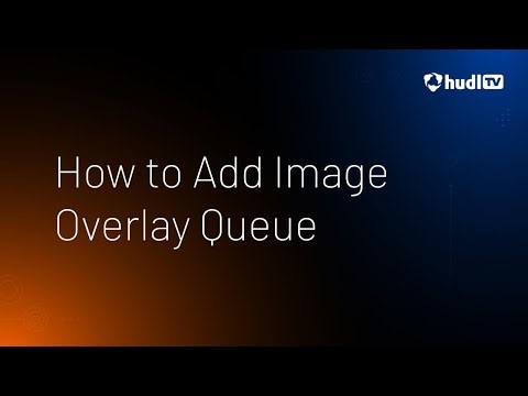 How to Add Image Overlay Queue