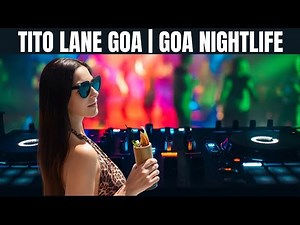 Tito's Lane Goa | Goa Nightlife | The Best Party Place in Goa for Single