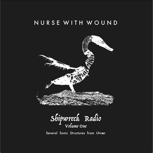Nurse With Wound - Shipwreck Radio Volume One - Part I