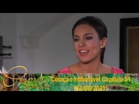 Coração indomável Capítulo 51 Completo (02/08/2021)