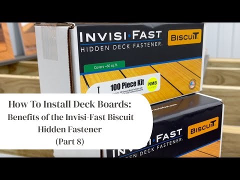 How To Install Deck Boards: Benefits of the Invisi-Fast Biscuit Hidden Fastener (Part 8)