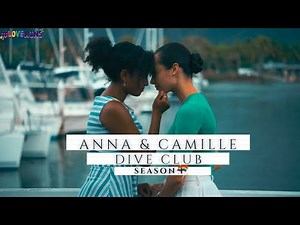Anna & Camille / Dive Club Season 1 Storyline...💖🌈
